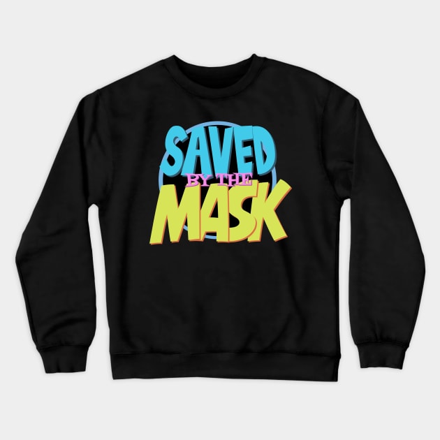 Saved By The Mask Crewneck Sweatshirt by geekingoutfitters